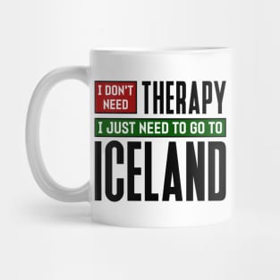 I don't need therapy, I just need to go to Iceland Mug